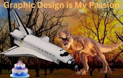 Graphic design is my passion meme: 'artistic approach' with a space shuttle, a dinosaur and a birthday cake