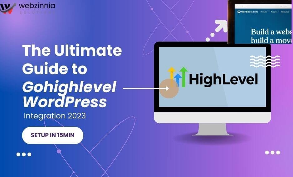 GoHighLevel WordPress integration: 'The Ultimate Guide to GoHighLevel WordPress Integration 2023' with a HighLevel monitor