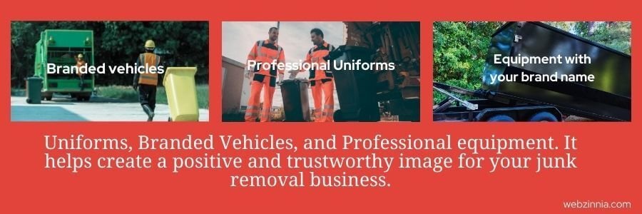 Junk removal business branding: branded vehicles, professional uniforms and equipment with your brand name