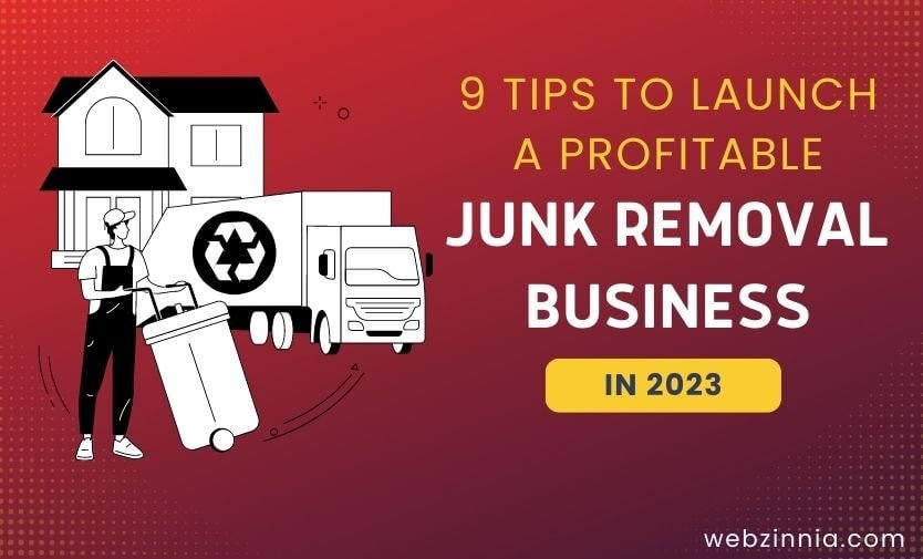 Junk removal business: '9 Tips to Launch a Profitable Junk Removal Business in 2023' banner with worker, truck and house